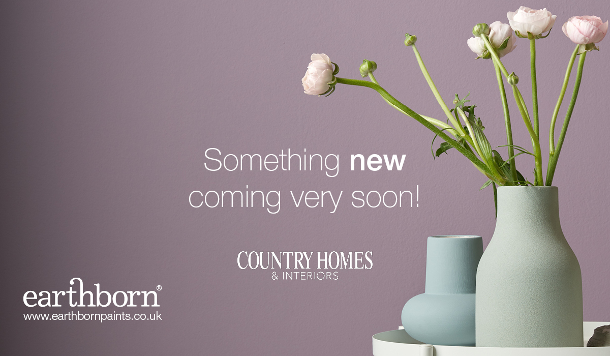 Earthborn has teamed up with Country Homes & Interiors magazine for an exciting new range, coming soon!